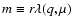 $m\equiv r \lambda(q,\mu)$