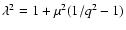 $\lambda^2=1+\mu^2(1/q^2 -1)$