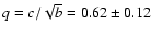 $q=c/\sqrt{b}=0.62\pm0.12$