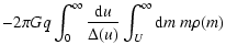 $\displaystyle - 2 \pi G q \int_0^\infty \frac{{\rm d}u}{\Delta(u)} \int_U^\infty {\rm d}m~m \rho(m)$