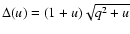 $\Delta(u)=(1+u)\sqrt{q^2+u}$