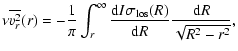 $\displaystyle \nu\overline{v_r^2}(r) = -\frac{1}{\pi} \int_r^\infty \frac{{\rm d}I\sigma_{\rm los}(R)}{{\rm d}R}\frac{{\rm d}R}{\sqrt{R^2-r^2}},$