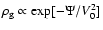 $\rho_{\rm g} \propto \exp[-\Psi/V_0^2]$