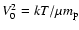 $V_0^2=kT/\mu m_{\rm p}$