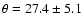 $\theta=27.4\pm5.1$
