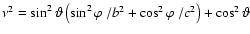 $\nu^2= \sin^2\vartheta \left( \sin^2\varphi~ /b^2 + \cos^2\varphi~/c^2\right)+ \cos^2\vartheta$
