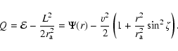 \begin{displaymath}
Q={\mathcal E}- \frac{L^2}{2 r_{\rm a}^2}= \Psi(r) - \frac{v^2}{2}\left(1+
\frac{r^2}{r_{\rm a}^2}\sin^2\zeta\right).
\end{displaymath}