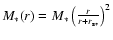 $M_*(r)=M_*\left(\frac{r}{r+r_{\rm s*}}\right)^2$