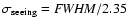 $\sigma_{\rm
seeing}={\it FWHM}/2.35$