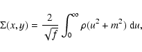\begin{displaymath}
\Sigma(x,y)=\frac{2}{\sqrt{f}} \int_0^\infty \rho( u^2 + m^2)~{\rm d}u,
\end{displaymath}