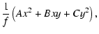 $\displaystyle \frac{1}{f}\left(Ax^2+B x y + C y^2\right),$