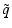 $\displaystyle \tilde{q}$
