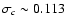 $\sigma_c\sim0.113$