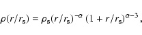 \begin{displaymath}
\rho(r/r_{\rm s}) = \rho_{\rm s} (r/r_{\rm s})^{-\alpha} \left(1+r/r_{\rm s}\right)^{\alpha-3},
\end{displaymath}