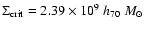 $\Sigma_{\rm crit}= 2.39
\times 10^{9}~h_{70}~M_\odot$