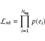 \begin{displaymath}
\mathcal{L}_{\rm wl} = \prod_{i=1}^{N_{\rm bg}}
p(e_i)
\end{displaymath}