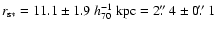 $r_{\rm s*}=11.1\pm1.9~h_{\rm 70}^{-1}~{\rm kpc}=2\hbox{$.\!\!^{\prime\prime}$ }4 \pm 0\hbox{$.\!\!^{\prime\prime}$ }1$