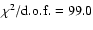 $\chi^2/{\rm d.o.f.} = 99.0$