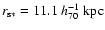 $r_{\rm s*}=11.1~h_{\rm 70}^{-1}~{\rm kpc}$