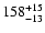 $\rm 158^{+15}_{-13}$