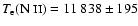 $T_{{\rm
e}}(\mbox{N {\sc ii}})= 11~838\pm 195$