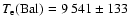 $T_{{\rm
e}}(\rm Bal)= 9~541 \pm 133$