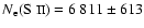 $N_{{\rm e}}(\mbox{S {\sc ii}})= 6~811\pm 613$
