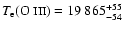 $T_{{\rm e}}(\mbox{O {\sc iii}})=
19~865^{+55}_{-54}$