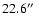 $22.6 \hbox{$^{\prime\prime}$ }$