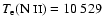 $T_{{\rm e}}(\mbox{N {\sc ii}})=
10~529$