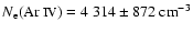 $ N_{{\rm e}}(\mbox{Ar {\sc iv}})= 4~314 \pm 872 ~ {\rm cm^{-3}}$