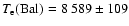 $T_{{\rm e}}(\rm Bal)= 8~589\pm 109$