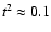 $t^{2} \approx 0.1$