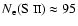 $N_{{\rm e}}(\mbox{S {\sc ii}}) \approx 95$