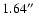 $1.64 \hbox{$^{\prime\prime}$ }$