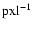 $\rm pxl^{-1}$