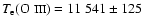 $T_{{\rm e}}(\mbox{O {\sc iii}})=11~541 \pm 125$