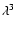 $\lambda^3$