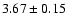 $3.67\pm0.15$