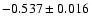 $ -0.537 \pm 0.016$