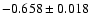 $ -0.658 \pm 0.018$