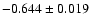 $-0.644 \pm 0.019 $