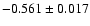 $-0.561 \pm 0.017 $