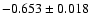 $-0.653 \pm 0.018 $