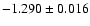 $ -1.290 \pm 0.016$