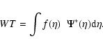 \begin{displaymath}WT = \int{f(\eta)~ \; \Psi^{*} (\eta) {\rm d} \eta}.
\end{displaymath}