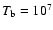 $T_{\rm b}=10^7$
