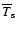$\overline{T}_{\rm s}$