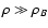 $\rho\gg\rho_B$