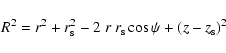 \begin{displaymath}
R^2 = r^2 + r_{{\rm s}}^2 - 2 ~ r ~ r_{{\rm s}} \cos\psi + ( z - z_{{\rm s}} )^2
\end{displaymath}